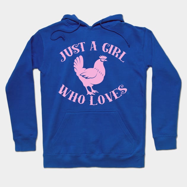 Jst A Girl Who Loves Chickens Hoodie by GirlLoveDesigns